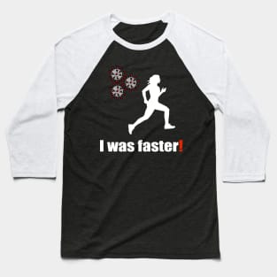 I was faster! Baseball T-Shirt